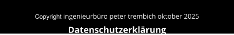 Copyright ingenieurbüro peter trembich oktober 2025Datenschutzerklärung